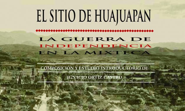 El Sitio de Huajuapan no se debe ver como un hecho menor